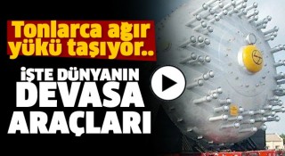 DÜNYANIN EN BÜYÜK YÜK TAŞIMA ARAÇLARI