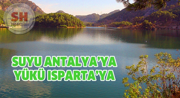 Suyu Antalya’ya Yükü Isparta’ya