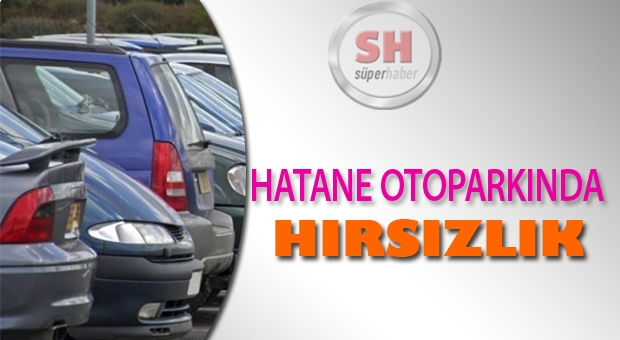 Hastane Otopark'ında Hırsızlık