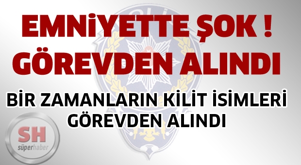 EMNİYETTE  GÖREVDEN ALINDI