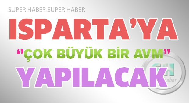 Isparta'ya Bir AVM Daha Yapılacak