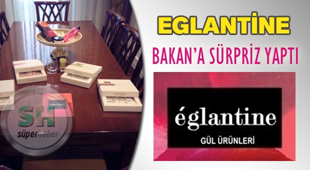 Bakan'a Eglantine Sürprizi