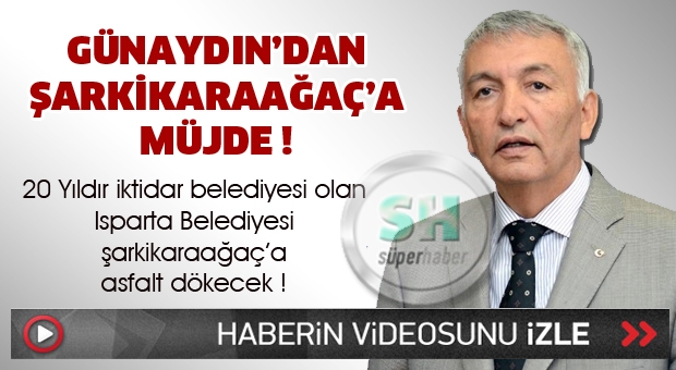 Günaydın'dan Şarkikaraağaç'a Müjde