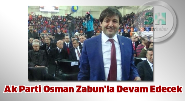 Ak Parti Osman Zabun'la Devam Edecek