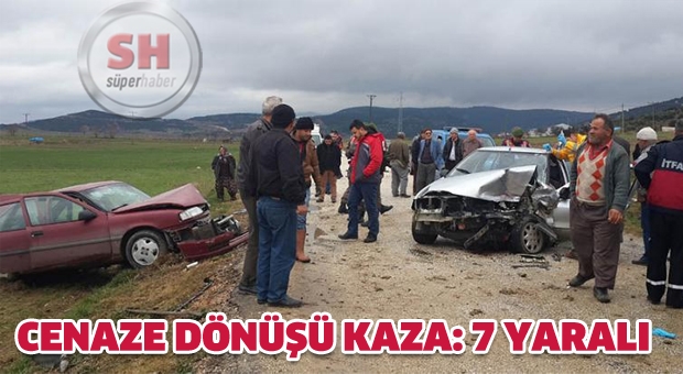 CENAZE DÖNÜŞÜ KAZA: 7 YARALI