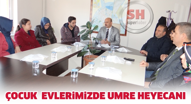 ÇOCUK  EVLER İMİZDE UMRE HEYECANI