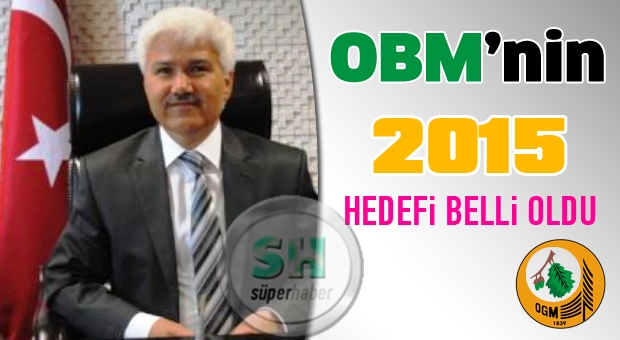 OBM’NİN 2015 HEDEFİ BELLİ OLDU