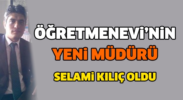 Öğretmenevinin Yeni Müdürü Selami Kılıç Oldu