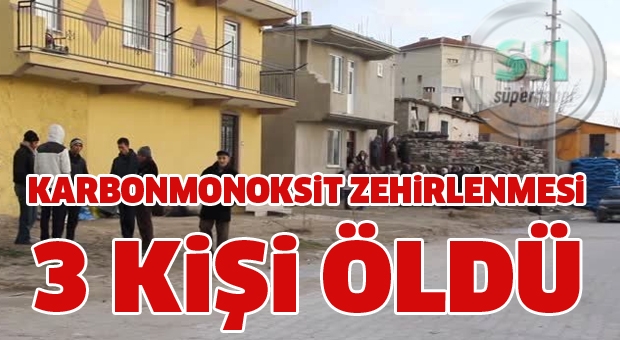 Karbonmonoksit Zehirlenmesi: 3 Ölü