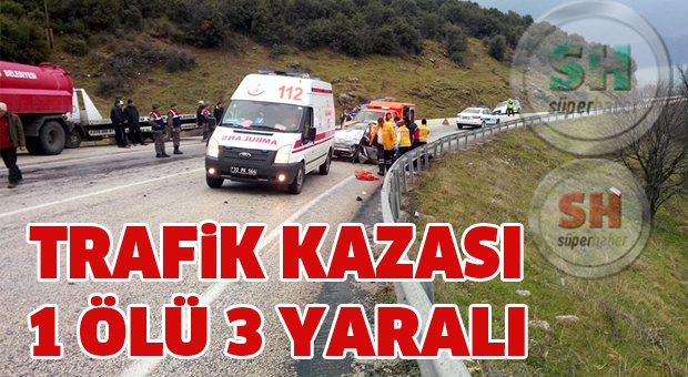 TIR İLE OTOMOBİL ÇARPIŞTI: 1 ÖLÜ 3 YARALI