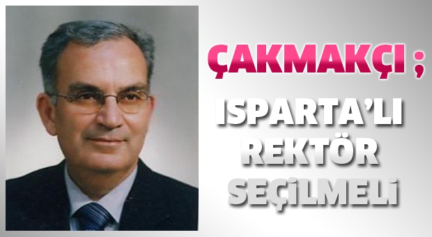 Ispartalı Rektör seçilmeli