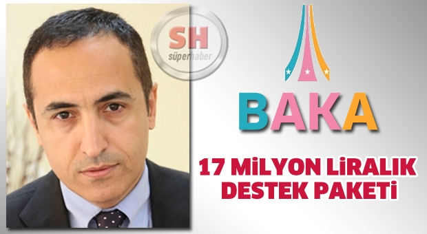 BAKA'DAN 17 MİLYON LİRALIK DESTEK PAKETİ