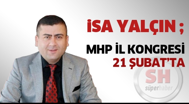 MHP Isparta İl Kongresi 21 Şubat’ta