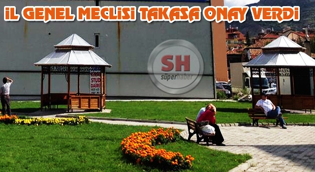 İL GENEL MECLİSİ TAKASA ONAY VERDİ