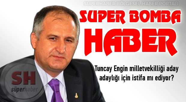 MHP'DE TUNCAY ENGİN BOMBASI