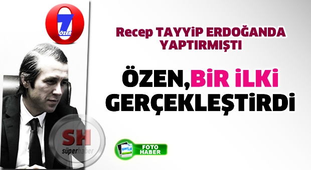 Özen, bir ilki gerçekleştirdi