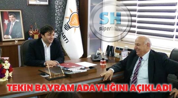Tekin Bayram Aday Adaylığını Açıkladı