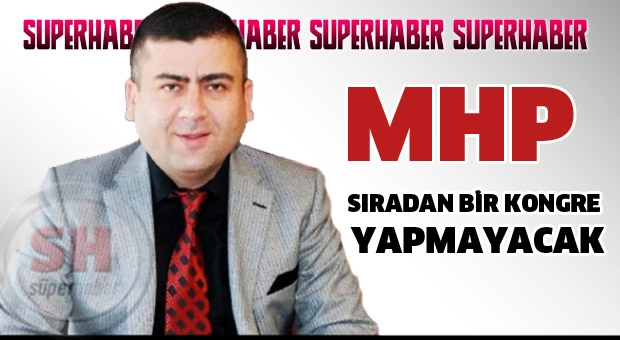 MHP Isparta'da Sıradan Bir Kongre Yapmayacak!