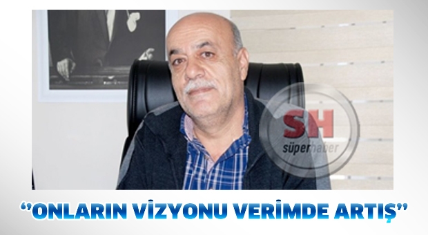 ONLARIN VİZYONU VERİMDE ARTIŞ