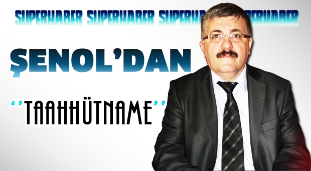 ŞENOL’DAN TAAHHÜTNAME