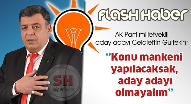 Konu mankeni yapılacaksak, aday adayı olmayalım