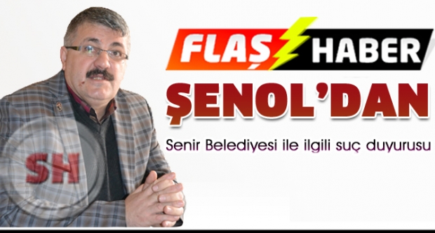 Şenol’dan Senir Belediyesi ile ilgili suç duyurusu