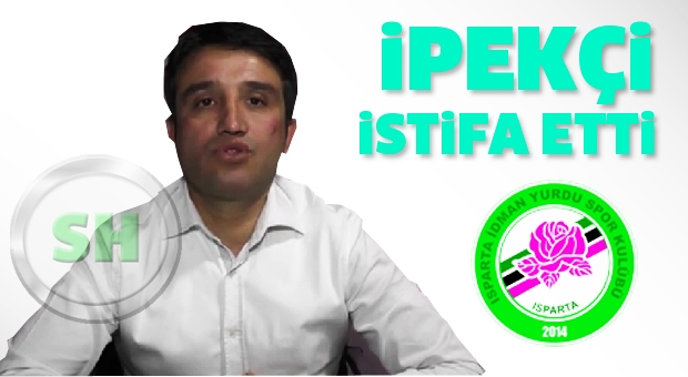 İpekçi istifa etti