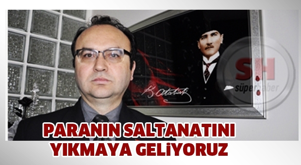 Paranın Saltanatını Yıkmaya Geliyoruz