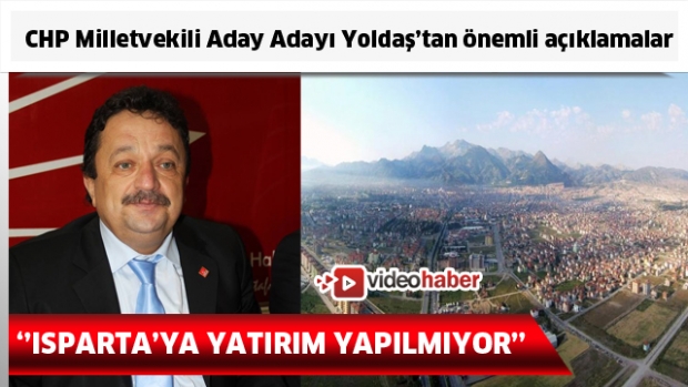 CHP Milletvekili Aday Adayı Yoldaş’tan önemli açıklamalar