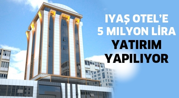 Iyaş Otel'e 5 Milyon Lira Yatırım