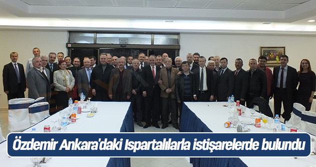 Özdemir Ankara'daki Ispartalılarla toplantı yaptı