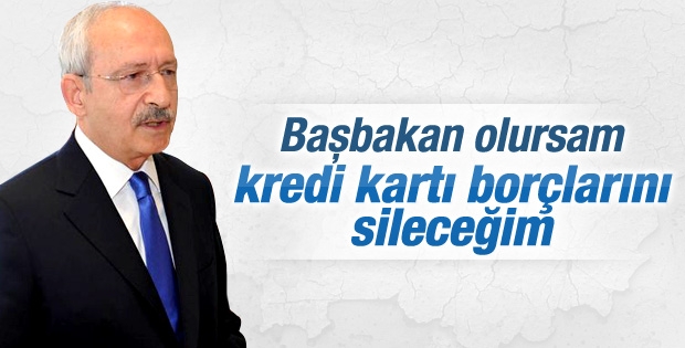CHP iktidar olursa kredi kartı borçlarını silecek