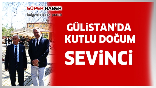 GÜLİSTAN’DA KUTLU DOĞUM SEVİNCİ