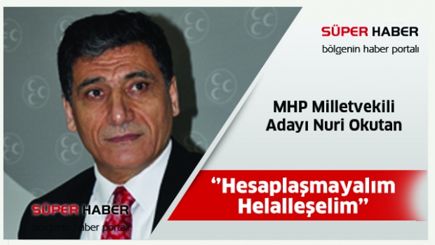 ''Hesaplaşmayalım helalleşelim''