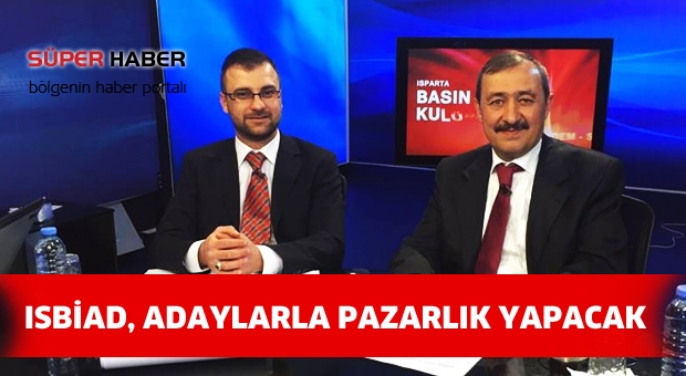 ISBİAD, ADAYLARLA PAZARLIK YAPACAK