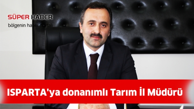 Isparta'ya donanımlı Tarım İl Müdürü