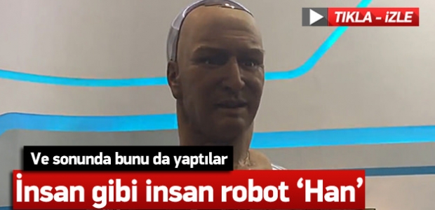İnsan gibi insan robot Han