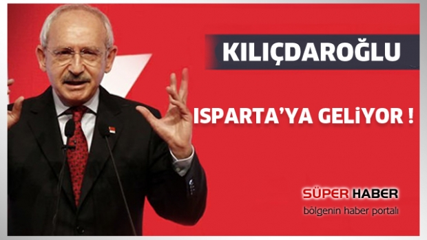 Kılıçdaroğlu Isparta'ya geliyor