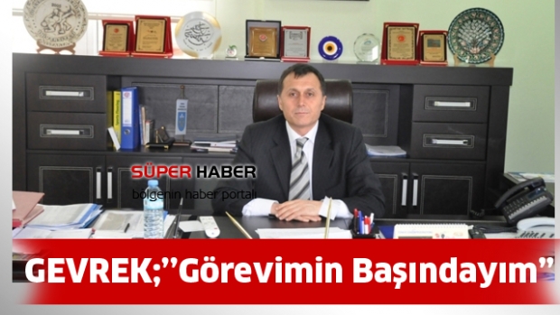 GEVREK; Görevimden Alınmadım Devam Ediyorum