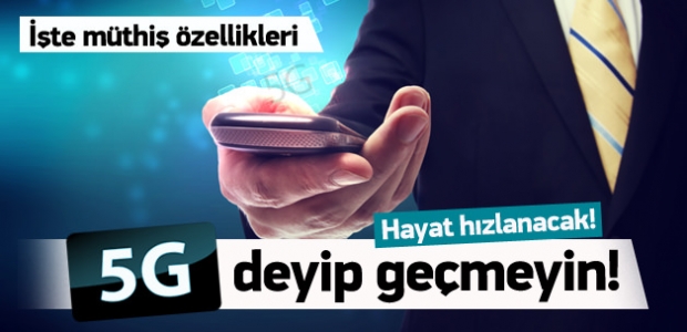 5G hayatı hızlandıracak!