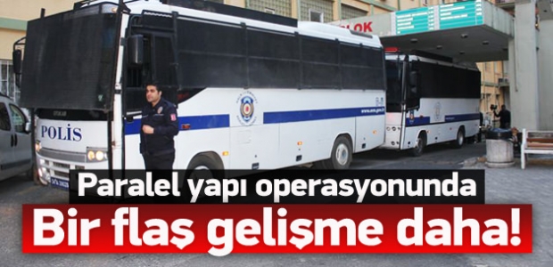 Paralel yapı operasyonunda flaş gelişme