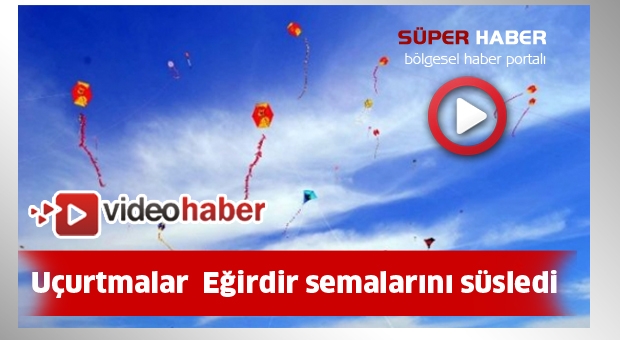 Eğirdir'de Uçurtma Şenliği Düzenlendi