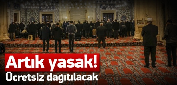 Yasak başladı! Ücretsiz dağıtılacak