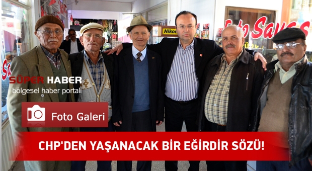 ​CHP’den Yaşanacak Bir Eğirdir Sözü!