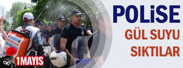 POLİSE GÜL SUYU SIKTILAR