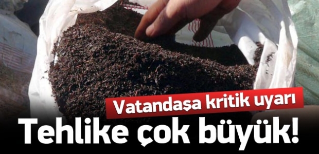 'Kaçak çayda tehlike çok büyük'