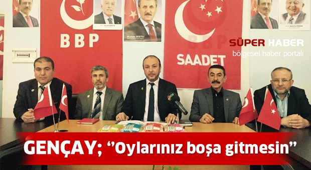 Gençay: Oylarınız boşa gitmesin