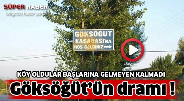 Göksöğüt’ün dramı
