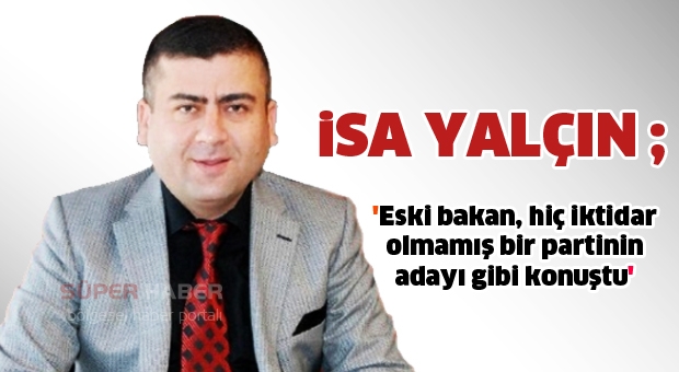 Eski bakan, hiç iktidar olmamış bir partinin adayı gibi konuştu