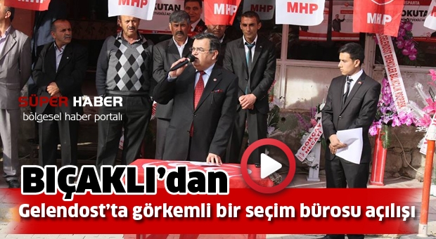 BÜYÜKELÇİ BIÇAKLI'DAN GELENDOST'TA GÖRKEMLİ SEÇİM BÜROSU AÇILIŞI